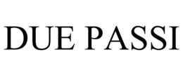 DUE PASSI trademark