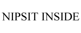 NIPSIT INSIDE trademark