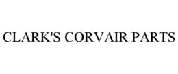 CLARK'S CORVAIR PARTS trademark