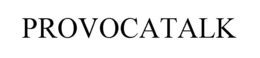 PROVOCATALK trademark