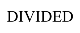 DIVIDED trademark