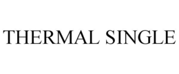 THERMAL SINGLE trademark