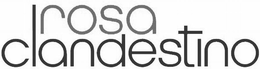 ROSA CLANDESTINO trademark