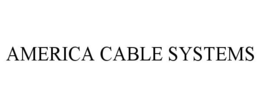 AMERICA CABLE SYSTEMS trademark