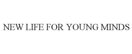 NEW LIFE FOR YOUNG MINDS trademark