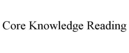 CORE KNOWLEDGE READING trademark