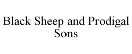 BLACK SHEEP AND PRODIGAL SONS trademark