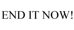 END IT NOW! trademark