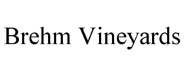 BREHM VINEYARDS trademark
