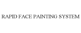 RAPID FACE PAINTING SYSTEM trademark
