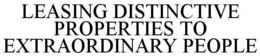 LEASING DISTINCTIVE PROPERTIES TO EXTRAORDINARY PEOPLE trademark