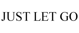 JUST LET GO trademark