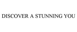 DISCOVER A STUNNING YOU trademark