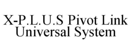X-P.L.U.S PIVOT LINK UNIVERSAL SYSTEM trademark