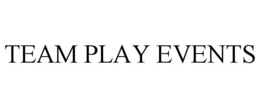 TEAM PLAY EVENTS trademark