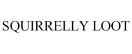 SQUIRRELLY LOOT trademark