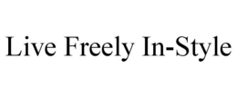 LIVE FREELY IN-STYLE trademark