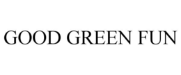 GOOD GREEN FUN trademark