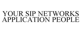 YOUR SIP NETWORKS APPLICATION PEOPLE trademark