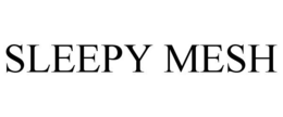 SLEEPY MESH trademark