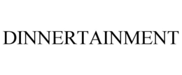 DINNERTAINMENT trademark