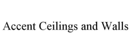ACCENT CEILINGS AND WALLS trademark