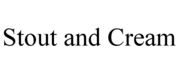 STOUT AND CREAM trademark