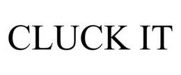 CLUCK IT trademark