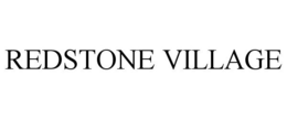 REDSTONE VILLAGE trademark