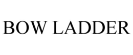 BOW LADDER trademark