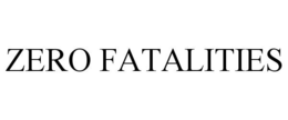 ZERO FATALITIES trademark