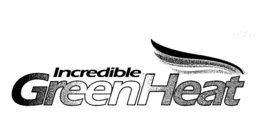 INCREDIBLE GREENHEAT trademark