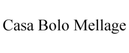 CASA BOLO MELLAGE trademark