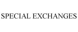 SPECIAL EXCHANGES trademark