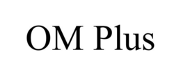 OM PLUS trademark