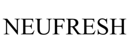 NEUFRESH trademark
