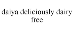 DAIYA DELICIOUSLY DAIRY FREE trademark