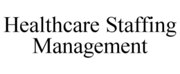 HEALTHCARE STAFFING MANAGEMENT trademark