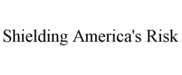 SHIELDING AMERICA'S RISK trademark