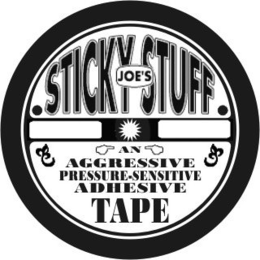 JOE'S STICKY STUFF AN AGGRESSIVE PRESSURE-SENSITIVE ADHESIVE TAPE trademark