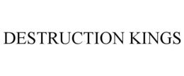 DESTRUCTION KINGS trademark