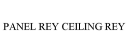 PANEL REY CEILING REY trademark