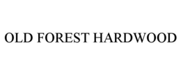 OLD FOREST HARDWOOD trademark