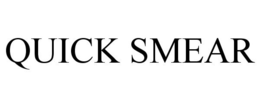 QUICK SMEAR trademark