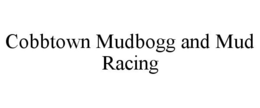 COBBTOWN MUDBOGG AND MUD RACING trademark