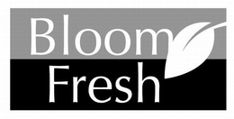 BLOOM FRESH trademark