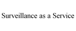 SURVEILLANCE AS A SERVICE trademark