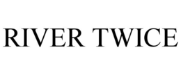 RIVER TWICE trademark