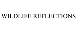 WILDLIFE REFLECTIONS trademark