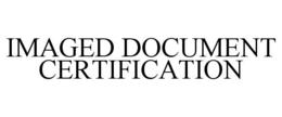 IMAGED DOCUMENT CERTIFICATION trademark